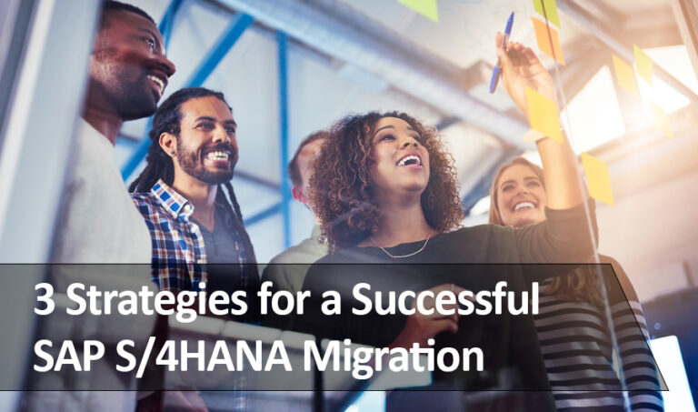 3 Strategies for a Successful SAP S/4HANA Migration