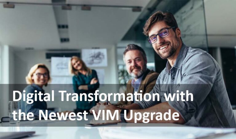 Digital Transformation with the Newest VIM Upgrade